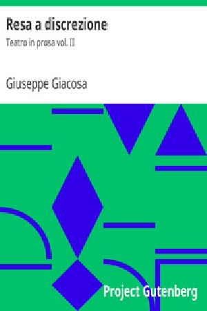 [Gutenberg 33865] • Resa a discrezione / Teatro in prosa vol. II